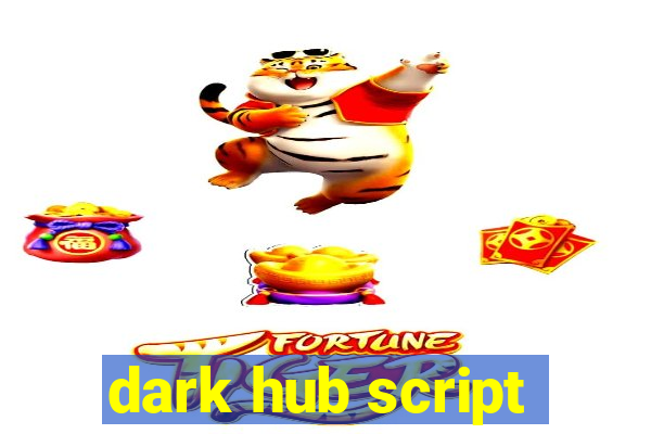 dark hub script